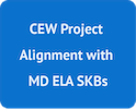 CEW Project Alignment with MD ELA SKBs