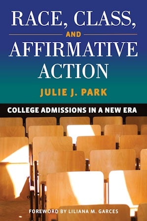 Book cover of "Race, Class and Affirmative Action" by Julie J. Park, featuring five rows of empty seats in a lecture hall.
