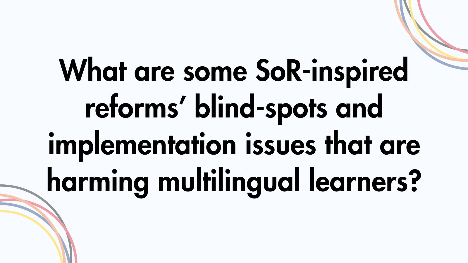 What are some SoR-inspired reforms blind-spots and implementation issues that are harming multilingual learners?